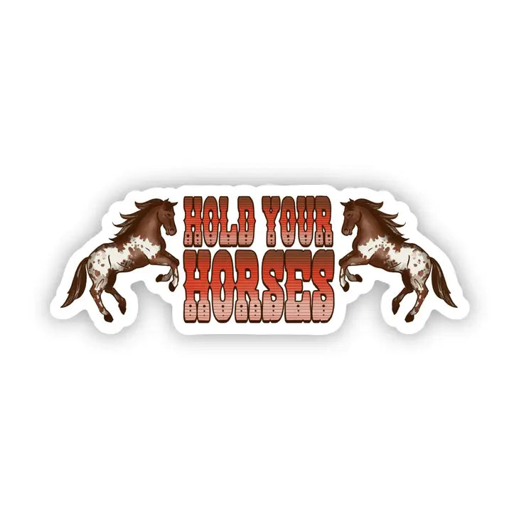 "Hold Your Horses" Sticker